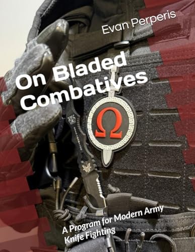 On Bladed Combatives: A Program for Modern Army Knife Fighting: $33.64 On Bladed Combatives: A Program for Modern Army Knife Fighting: $33.64