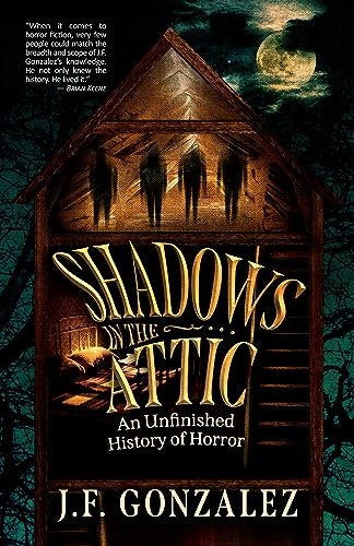 Shadows in the Attic by J. F. Gonzalez: $4.99 Shadows in the Attic by J. F. Gonzalez: $4.99