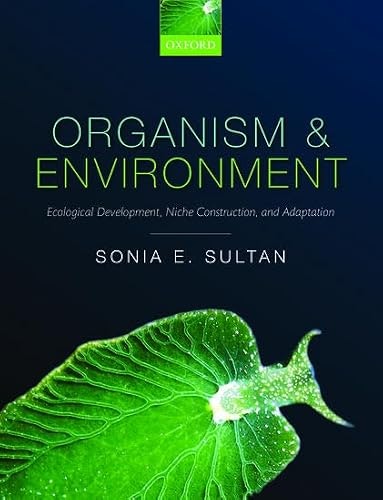 Organism and Environment: Ecological Development, Niche Construction, and Adaptation: $71.25