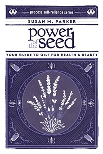 Power of the Seed: Your Guide to Oils for Health & Beauty: $9.99 Power of the Seed: Your Guide to Oils for Health & Beauty: $9.99