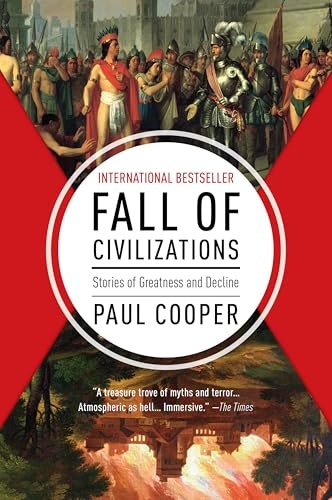 Fall of Civilizations: Stories of Greatness and Decline: $19.99 Fall of Civilizations: Stories of Greatness and Decline: $19.99