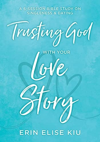 Trusting God with Your Love Story Bible Study: $2.99 Trusting God with Your Love Story Bible Study: $2.99