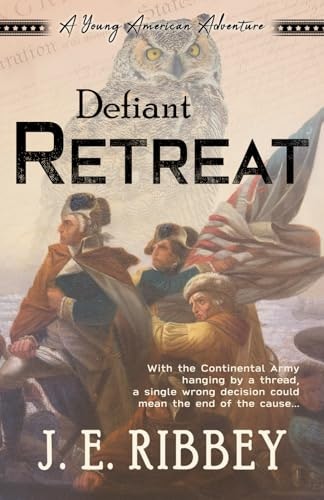 Defiant Retreat: A Young American Revolutionary War Adventure: $13.42