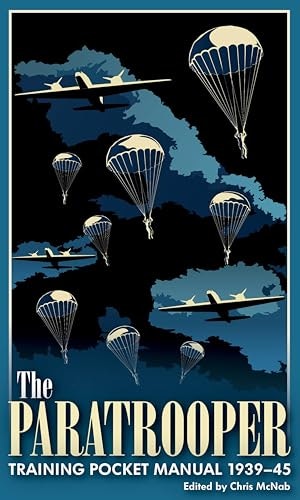 The Paratrooper Training Pocket Manual 1939–45: $0.99 The Paratrooper Training Pocket Manual 1939–45: $0.99