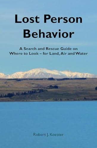 Lost Person Behavior: A Search and Rescue Guide: $33.62 Lost Person Behavior: A Search and Rescue Guide: $33.62