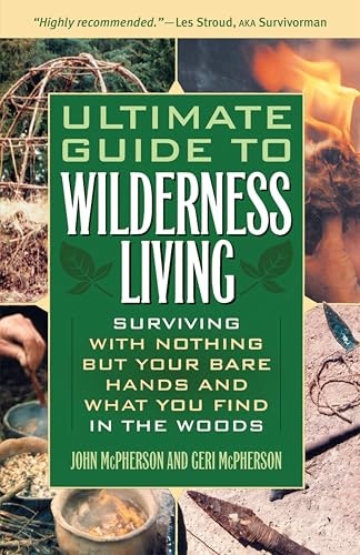 Ultimate Guide to Wilderness Living: $2.99 Ultimate Guide to Wilderness Living: $2.99