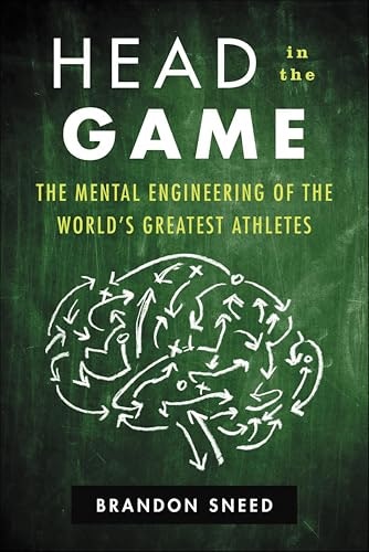 Head in the Game: The Mental Engineering of the World's Greatest Athletes: $0.50