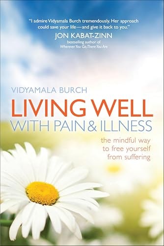 Living Well with Pain and Illness: The Mindful Way to Free Yourself from Suffering: $0.99 Living Well with Pain and Illness: The Mindful Way to Free Yourself from Suffering: $0.99