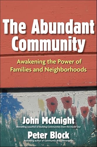 Abundant Community: Awakening the Power of Families and Neighborhoods: $2.99 Abundant Community: Awakening the Power of Families and Neighborhoods: $2.99