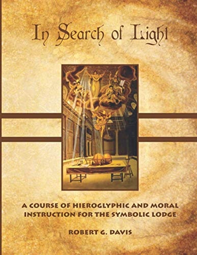 In Search of Light: A Course of Hieroglyphic and Moral Instruction for the Symbolic Lodge: $29.62