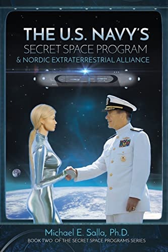 The US Navy's Secret Space Program and Nordic Extraterrestrial Alliance: $15.40 The US Navy's Secret Space Program and Nordic Extraterrestrial Alliance: $15.40