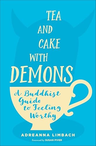 Tea and Cake with Demons: A Buddhist Guide to Feeling Worthy: $2.99 Tea and Cake with Demons: A Buddhist Guide to Feeling Worthy: $2.99