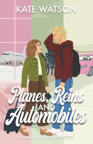 Planes, Reins, and Automobiles: A Grumpy Sunshine Road Trip Romcom: $12