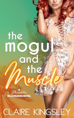 The Mogul and the Muscle: A Bluewater Billionaires Romantic Comedy: $13.27
