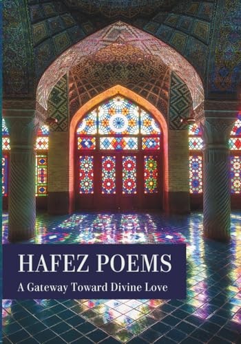 Hafez Poems: A Gateway Toward Divine Love: $19.99 Hafez Poems: A Gateway Toward Divine Love: $19.99