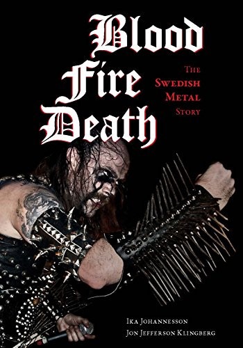 Blood, Fire, Death: The Swedish Metal Story: $9.99 Blood, Fire, Death: The Swedish Metal Story: $9.99