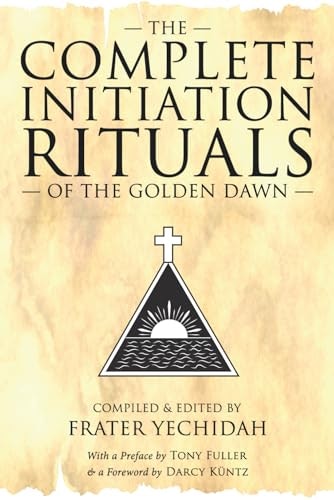 The Complete Initiation Rituals of the Golden Dawn: $36.82 The Complete Initiation Rituals of the Golden Dawn: $36.82