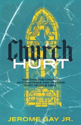 Church Hurt: Holding the Church Accountable and Helping Hurt People Heal: $21.03 Church Hurt: Holding the Church Accountable and Helping Hurt People Heal: $21.03