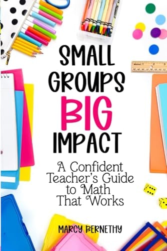 Small Groups Big Impact Teacher's Guide to Math: $20.32 Small Groups Big Impact Teacher's Guide to Math: $20.32