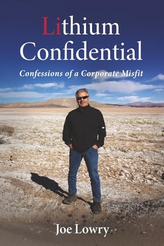 Lithium Confidential: Confessions of a Corporate Misfit: $20.09 Lithium Confidential: Confessions of a Corporate Misfit: $20.09