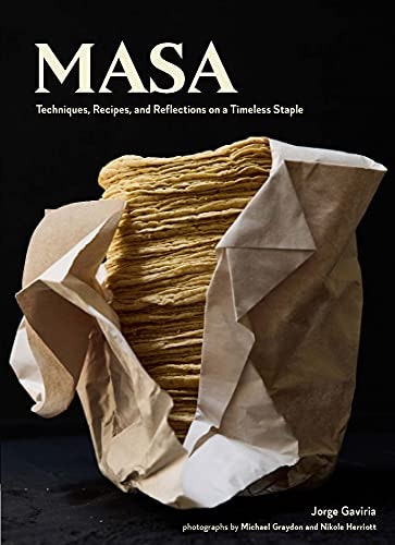 Masa: Techniques, Recipes, and Reflections on a Timeless Staple: $2.99 Masa: Techniques, Recipes, and Reflections on a Timeless Staple: $2.99