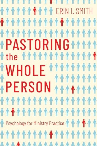 Pastoring the Whole Person: Psychology for Ministry Practice: $14.99 Pastoring the Whole Person: Psychology for Ministry Practice: $14.99