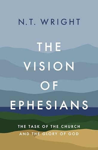 The Vision of Ephesians: The Task of the Church and the Glory of God: $17.05 The Vision of Ephesians: The Task of the Church and the Glory of God: $17.05