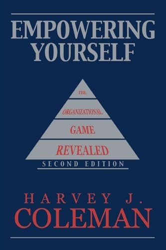 Empowering Yourself: The Organizational Game Revealed: $20.99