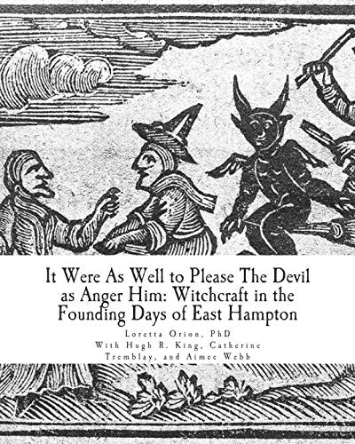 It Were As Well to Please The Devil as Anger Him: Witchcraft in the Founding Days of East Hampton: $14.93 It Were As Well to Please The Devil as Anger Him: Witchcraft in the Founding Days of East Hampton: $14.93