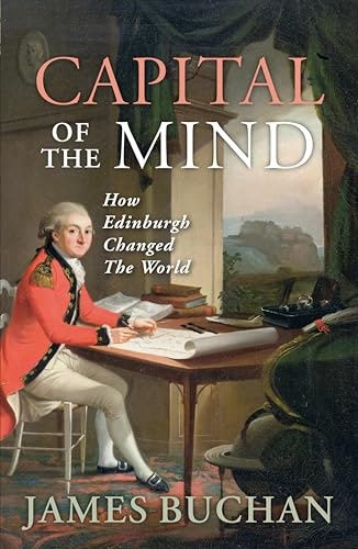 Capital of the Mind: How Edinburgh Changed the World: $0.99 Capital of the Mind: How Edinburgh Changed the World: $0.99