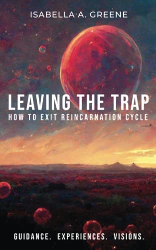 Leaving the Trap: How to Exit Reincarnation Cycle: $15.70