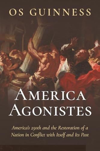 America Agonistes: America’s 250th and the Restoration of a Nation: $14.61 America Agonistes: America’s 250th and the Restoration of a Nation: $14.61