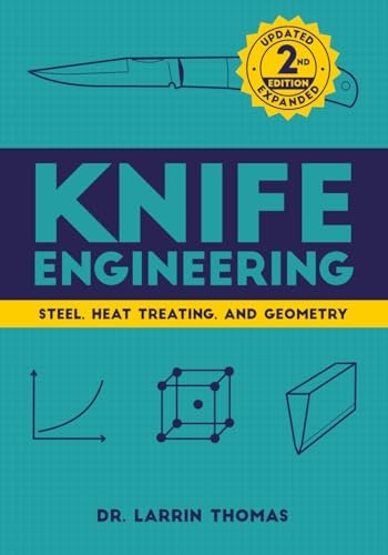 Knife Engineering: Steel, Heat Treating, and Geometry: $31.66 Knife Engineering: Steel, Heat Treating, and Geometry: $31.66