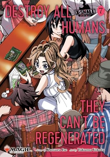 Destroy All Humans. They Can't Be Regenerated. Magic: The Gathering Manga Vol. 7: $11.24 Destroy All Humans. They Can't Be Regenerated. Magic: The Gathering Manga Vol. 7: $11.24