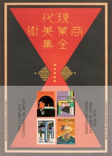 The Complete Commercial Artist: Making Modern Design in Japan 1928–1930: $32.38 The Complete Commercial Artist: Making Modern Design in Japan 1928–1930: $32.38
