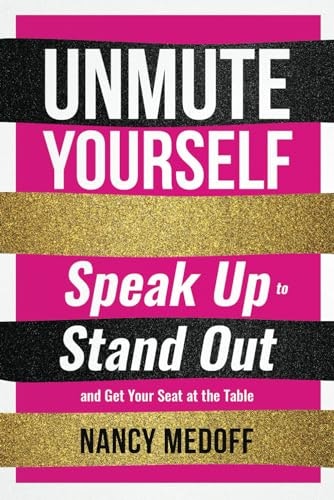 Unmute Yourself: Speak Up to Stand Out: $16.63 Unmute Yourself: Speak Up to Stand Out: $16.63