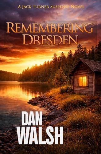 Remembering Dresden: Jack Turner Suspense Series Book 2: $2.99 Remembering Dresden: Jack Turner Suspense Series Book 2: $2.99