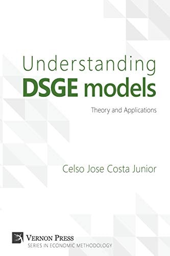 Understanding DSGE Models: Theory and Applications: $55.84 Understanding DSGE Models: Theory and Applications: $55.84