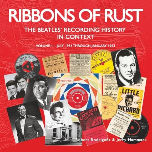 Ribbons of Rust: The Beatles' Recording History Volume 1: $35.90 Ribbons of Rust: The Beatles' Recording History Volume 1: $35.90