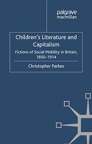 Children's Literature and Capitalism: Fictions of Social Mobility in Britain, 1850-1914: $43.44 Children's Literature and Capitalism: Fictions of Social Mobility in Britain, 1850-1914: $43.44