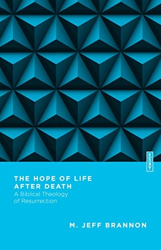 The Hope of Life After Death: A Biblical Theology of Resurrection: $13.89 The Hope of Life After Death: A Biblical Theology of Resurrection: $13.89