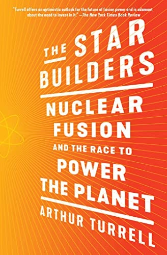 The Star Builders: Nuclear Fusion and the Race to Power the Planet: $9.99