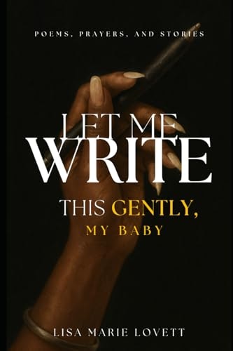 Let Me Write This Gently, My Baby: $17.70 Let Me Write This Gently, My Baby: $17.70