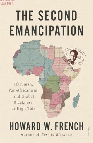 The Second Emancipation: Nkrumah, Pan-Africanism, and Global Blackness at High Tide: $17.92 The Second Emancipation: Nkrumah, Pan-Africanism, and Global Blackness at High Tide: $17.92