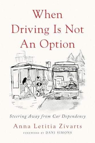 When Driving Is Not an Option: Steering Away from Car Dependency: $23.89