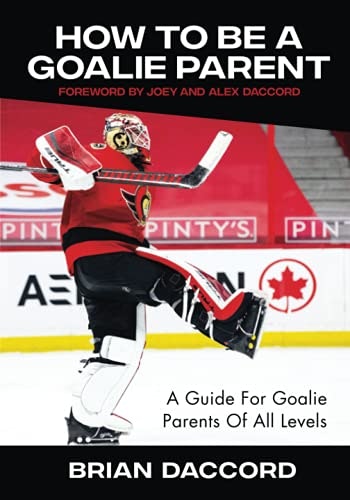 How To Be A Goalie Parent: A Guide For Goalie Parents: $19.74