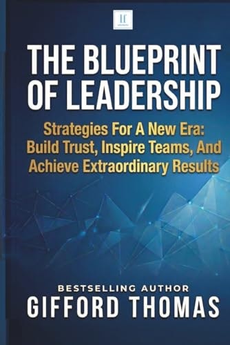 The Blueprint of Leadership: Strategies for a New Era: $20.76 The Blueprint of Leadership: Strategies for a New Era: $20.76