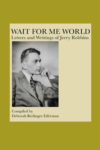 Wait For Me World: Letters and Writings of Jerry Robbins: $14.76 Wait For Me World: Letters and Writings of Jerry Robbins: $14.76
