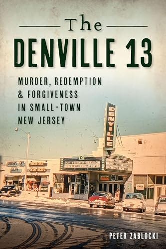 The Denville 13: Murder, Redemption & Forgiveness in Small Town New Jersey: $0.50 The Denville 13: Murder, Redemption & Forgiveness in Small Town New Jersey: $0.50