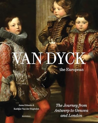 Van Dyck the European: The Journey from Antwerp to Genova and London: $47.85 Van Dyck the European: The Journey from Antwerp to Genova and London: $47.85